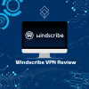 Windscribe VPN Review